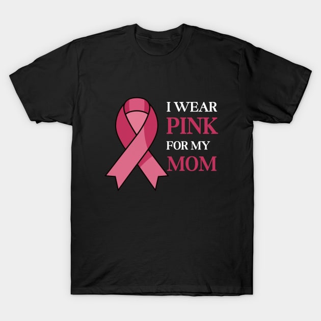 I wear pink for my mom T-Shirt by AnimeVision